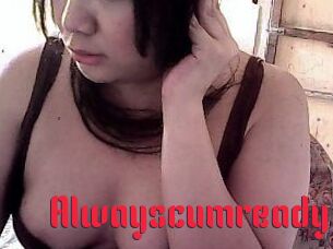 Alwayscumready