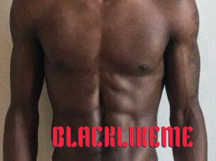 BLACKLIKEME