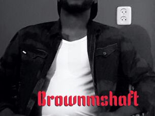Brownmshaft