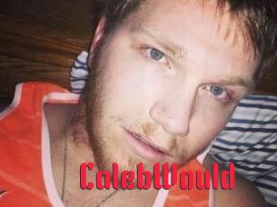 CalebWould