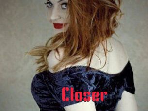 Closer