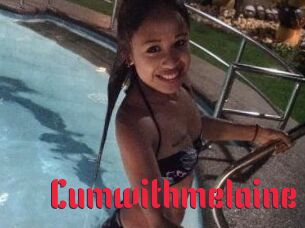 Cumwithmelaine