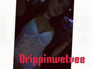 Drippinwetvee