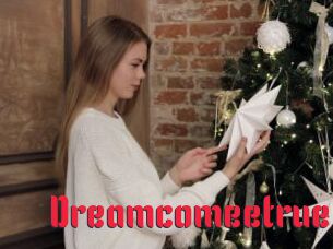 Dreamcomeetrue
