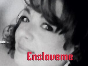 Enslaveme