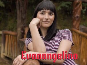 Evaaangelina