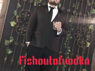 Fishoutofvodka