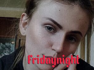Fridaynight