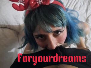 Foryourdreams