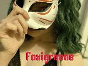 Foxigreene