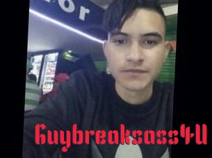 Guybreaksass4U