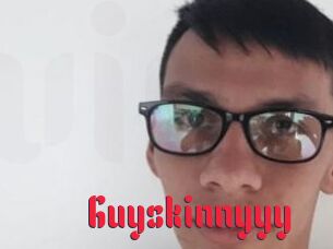 Guyskinnyyy