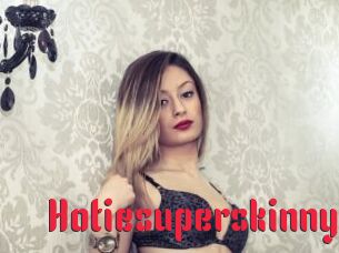 Hotiesuperskinny