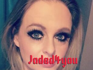 Jaded4you
