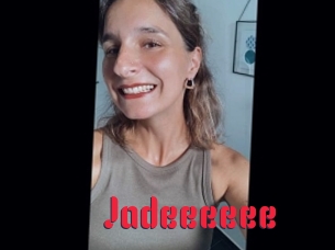 Jadeeeeee