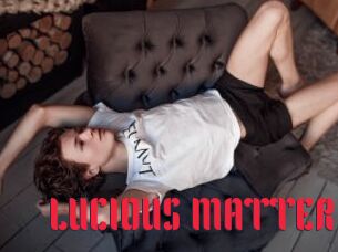 LUCIOUS_MATTER