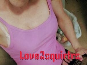 Love2squirtrs