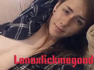 Lanaxlickmegood