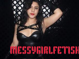 MESSYGIRLFETISH