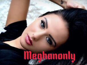 Meghanonly