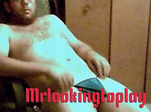 Mrlookingtoplay