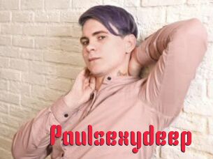 Paulsexydeep