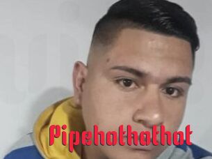 Pipehothothot