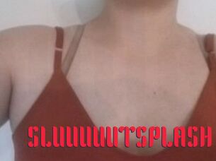 SLUUUUUTSPLASH_
