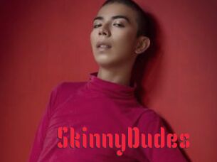 SkinnyDudes