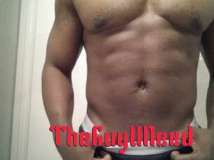 TheGuyUNeed