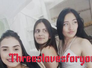 Threeslavesforyou