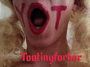 Tootinyforher