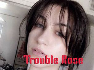 Trouble_Rose
