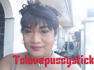 Tslovepussystick
