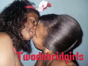 Twodebridgirls