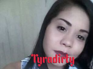 Tyradirty