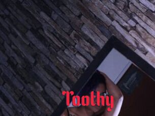 Toothy