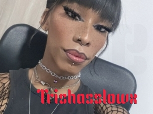 Trishasslowx