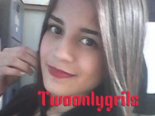 Twoonlygrils