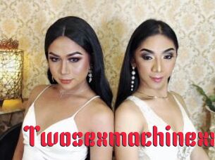 Twosexmachinexx