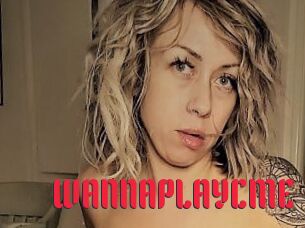 WANNAPLAYCME
