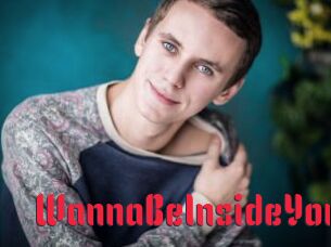 WannaBeInsideYou