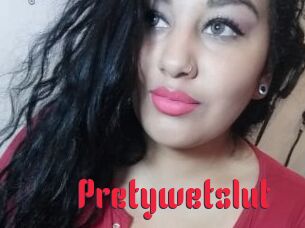 Pretywetslut