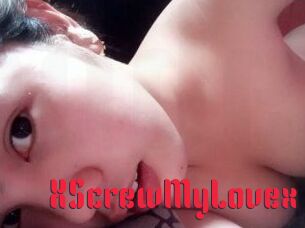XScrewMyLovex