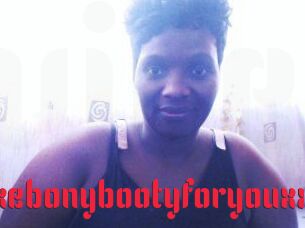 Xxebonybootyforyouxx