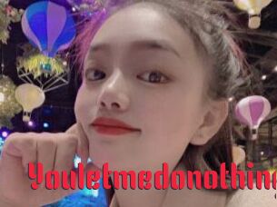 Youletmedonothing