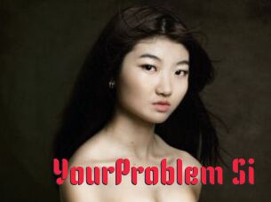 YourProblem_Si