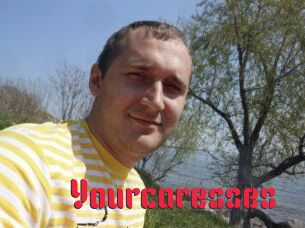 Yourcaresses