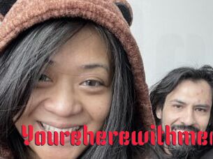 Youreherewithmee