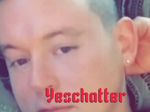 Yeschatter